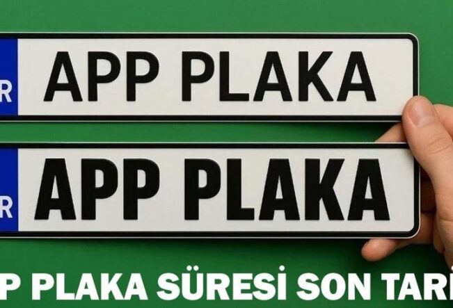 APP PLAKA YENİLEME SÜRESİ UZATILDI MI? APP plakalar için son tarih…